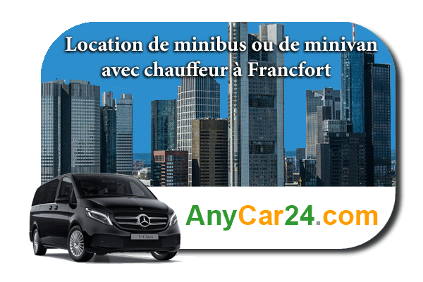 Louer un minibus ou un minivan avec chauffeur à Francfort